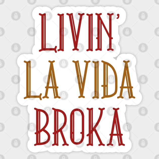 Livin' La Vida Broka Sticker by LuckyFoxDesigns